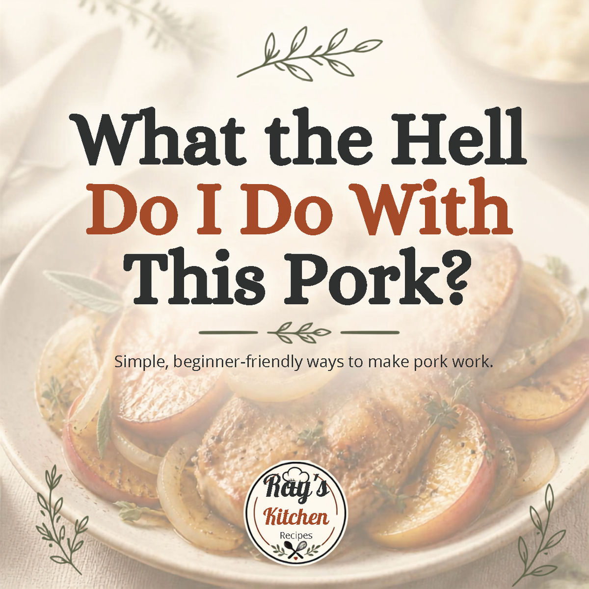 What the Hell Do I Do With This Pork?