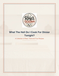 What The Hell Do I Cook For Dinner Tonight?